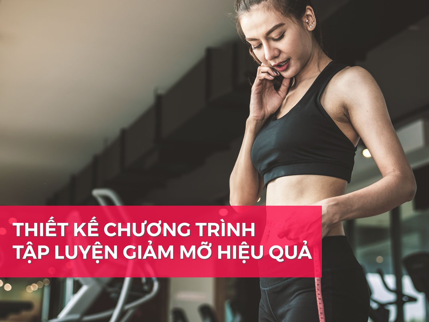 Thiết kế chương trình tập luyện giảm mỡ hiệu quả