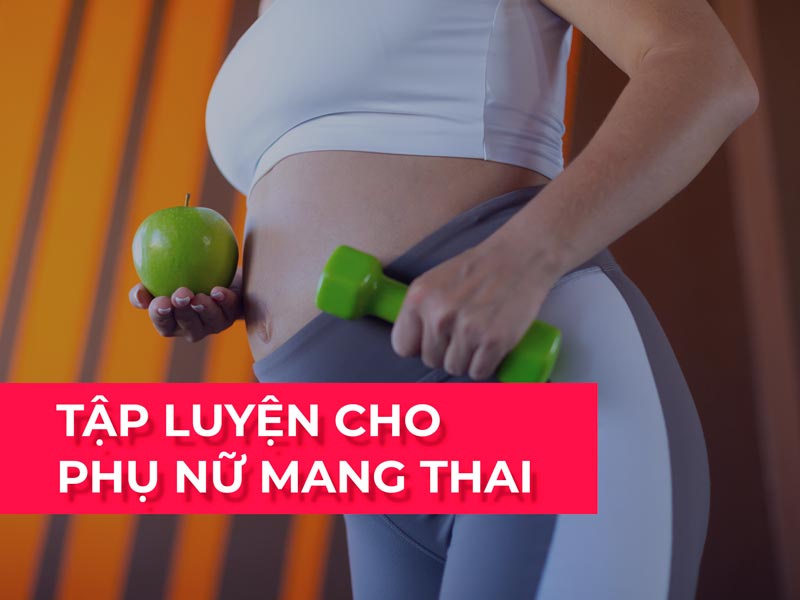 Hướng dẫn tập luyện cho phụ nữ mang thai