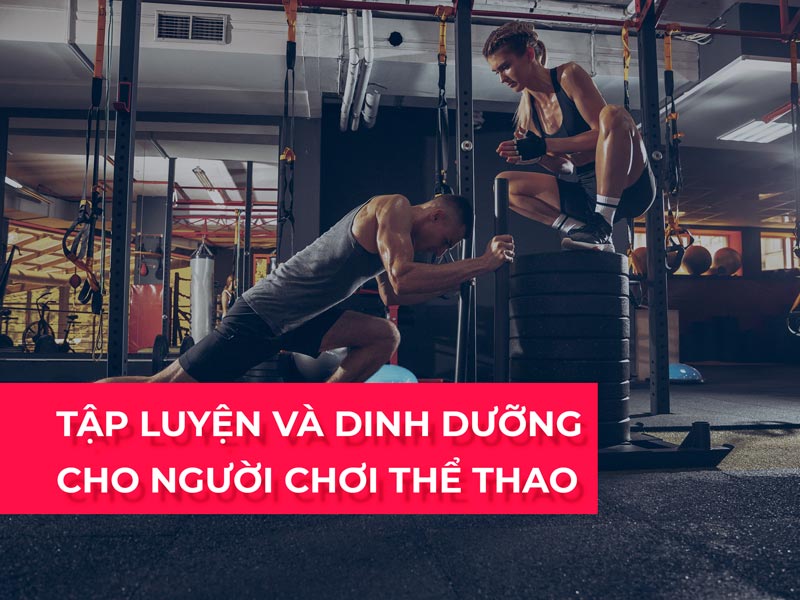 Dinh dưỡng cho thể thao, tập luyện và kiểm soát cân nặng